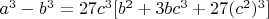 $a^3-b^3=27c^3[b^2+3bc^3+27(c^2)^3]$