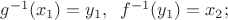 $g^{-1}(x_1)=y_1, \;\; f^{-1}(y_1)=x_2;$