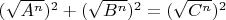 $(\sqrt{A^n})^2+(\sqrt{B^n})^2=(\sqrt{C^n})^2$