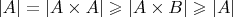 $|A| = |A \times A| \geqslant |A \times B| \geqslant |A|$
