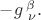 $-g\,^\beta_{\,\nu}. $