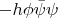 $-h\phi\bar{\psi}\psi$