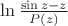 $\ln \frac {\sin z -z}{P(z)}$