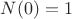 $N(0)=1$