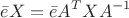 $$\bar{e} X = \bar{e} A^T X A^{-1} $$
