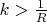 $k>\frac{1}{R}$