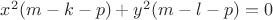 $x^2(m-k-p)+y^2(m-l-p)=0$