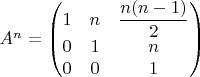 $A^{n}=\begin{pmatrix}1 & n & \dfrac{n(n-1)}{2}\\
0 & 1 & n\\
0 & 0 & 1
\end{pmatrix}$