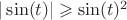 $|\sin(t)|\geqslant\sin(t)^2$