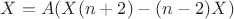 $X = A (X (n+2) - (n-2)X)$