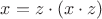 $x=z\cdot (x\cdot z)$