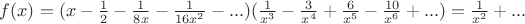 $f(x)=(x-\frac{1}{2}-\frac{1}{8x}-\frac{1}{16x^2}-...)(\frac{1}{x^3}-\frac{3}{x^4}+\frac{6}{x^5}-\frac{10}{x^6}+...)=\frac{1}{x^2}+...$
