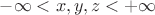 $ \[ - \infty  < x,y,z <  + \infty \]$