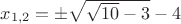 $x_{1,2}=\pm{\sqrt{\sqrt{10}-3}-4}$