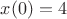 $x(0)=4$
