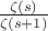 $\frac{\zeta(s)}{\zeta(s+1)}$