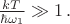 $ \frac{kT}{\hbar \omega_1} \gg 1 \, .$