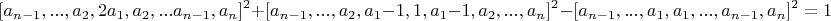 $$[a_{n-1},...,a_2,2a_1,a_2,...a_{n-1},a_n]^2+[a_{n-1},...,a_2,a_1-1,1,a_1-1,a_2,...,a_n]^2-[a_{n-1},...,a_1,a_1,...,a_{n-1},a_n]^2=1$$