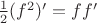 $\frac {1} {2}(f^2)'=ff'$