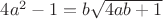 $4a^2-1=b \sqrt{4ab+1}$