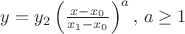 $y=y_2\left(\frac{x-x_0}{x_1-x_0}\right)^a, \, a\ge1 $