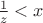 $\frac{1}{z}<x$