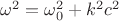 $\omega^2=\omega_0^2+k^2 c^2$
