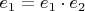 $e_1=e_1\cdot e_2$