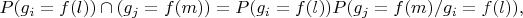 $P{(g_i=f(l)) \cap (g_j=f(m))=P(g_i=f(l))P(g_j=f(m)/g_i=f(l)),$