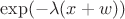 $\exp({-\lambda(x+w)})$