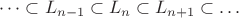 $\dots\subset L_{n-1}\subset L_n\subset L_{n+1}\subset\dots$ $\dots\subset L_{n-1}\subset L_n\subset L_{n+1}\subset\dots$