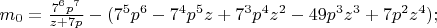 $m_0=\frac{7^6p^7}{z+7p}-(7^5p^6-7^4p^5z+7^3p^4z^2-49p^3z^3+7p^2z^4);$