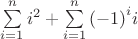$\[\sum\limits_{i = 1}^n {{i^2}}  + \sum\limits_{i = 1}^n {{{( - 1)}^i}i} \]$