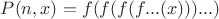$P(n,x)=f(f(f(f...(x)))...)$