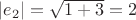$|e_2|=\sqrt{1+3}=2$