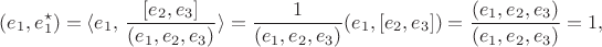 $$(e_1, e_1^\star)=\langle e_1, \,\frac {[e_2, e_3]}{(e_1,e_2,e_3)}\rangle=\frac {1}{(e_1,e_2,e_3)}(e_1, [e_2, e_3])=\frac {(e_1,e_2,e_3)}{(e_1,e_2,e_3)}=1,$$