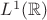 $L^1(\mathbb{R})$