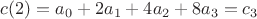 $c(2)=a_0+2a_1+4a_2+8a_3=c_3
