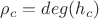 $\rho_c=deg(h_c)$ $\rho_c=deg(h_c)$