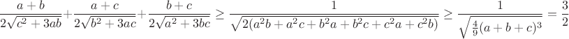 $$\frac{a+b}{2\sqrt{c^2+3ab}}+\frac{a+c}{2\sqrt{b^2+3ac}}+\frac{b+c}{2\sqrt{a^2+3bc}}\geq \frac{1}{\sqrt{2(a^2b+a^2c+b^2a+b^2c+c^2a+c^2b)}} \geq \frac{1}{\sqrt{\frac{4}{9}(a+b+c)^3}}=\frac32 $$
