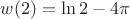 $w(2) = \ln 2 - 4\pi$