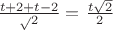 ${\frac{t+2+t-2}\sqrt2}=$
$\frac{t\sqrt2}2$