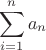 $$\sum\limits_{i=1}^{n}a_{n}$$