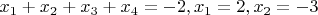 $x_1+x_2+x_3+x_4=-2,x_1=2,x_2=-3$