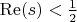 $ \operatorname{Re}(s)<\frac{1}{2} $