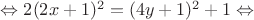 $\Leftrightarrow 2(2x+1)^2 = (4y+1)^2+1 \Leftrightarrow$