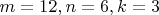 $m = 12, n = 6, k = 3$