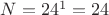 $N=24^1=24$