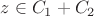 $z\in C_1+C_2$