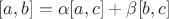 $[a,b]=\alpha[a,c]+\beta[b,c]$